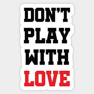 Don't Play With Love Sticker